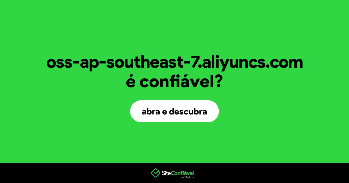 O site oss-ap-southeast-7.aliyuncs.com é confiável?