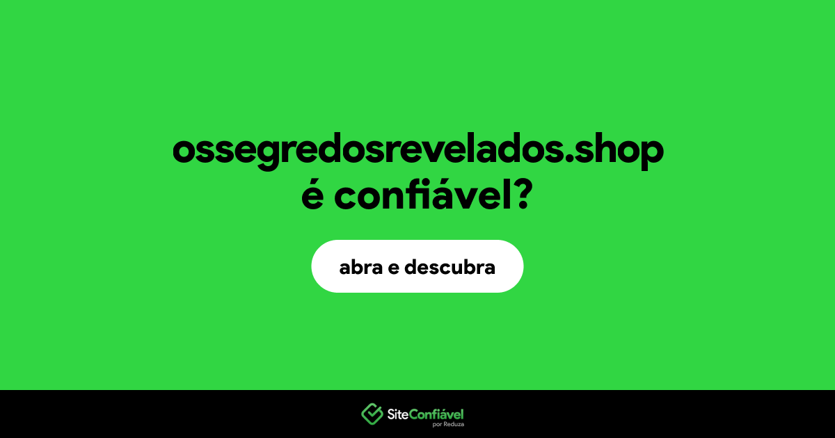 O site ossegredosrevelados.shop é confiável?
