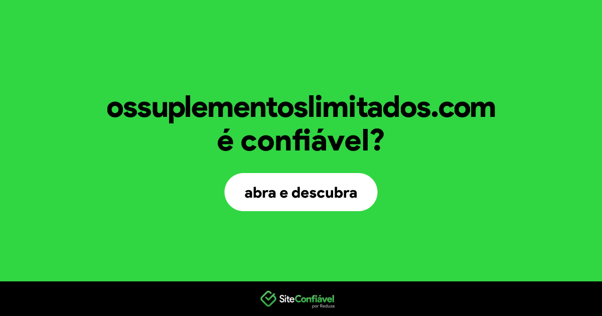 O site ossuplementoslimitados.com é confiável?