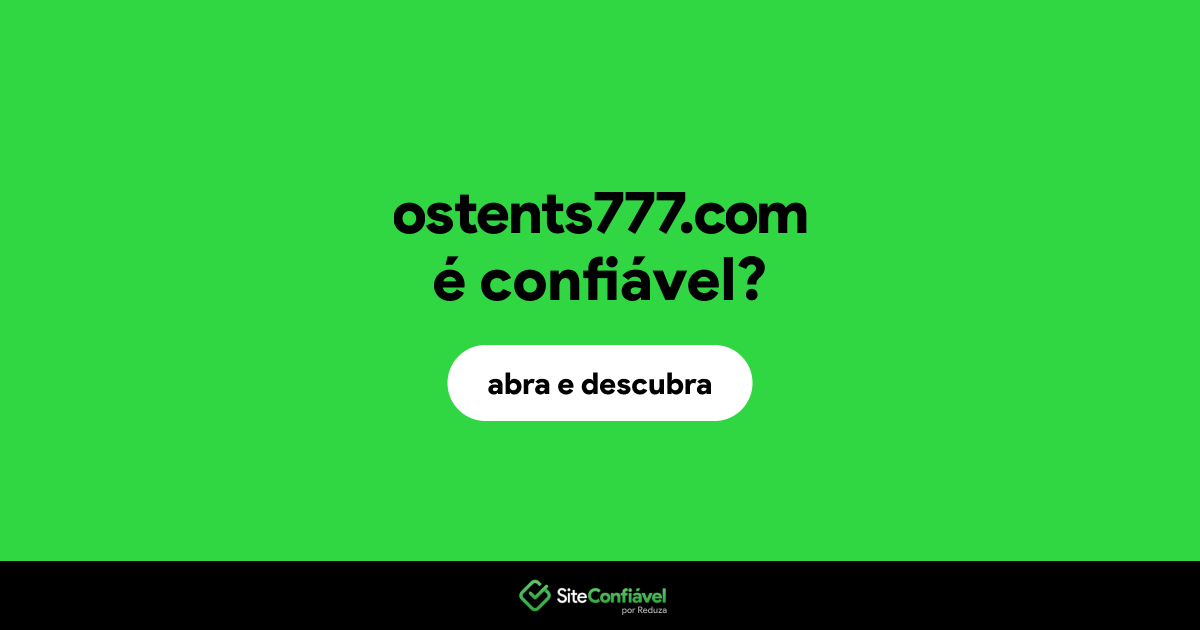 O site ostents777.com é confiável?