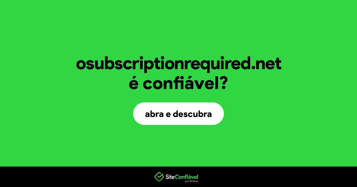 O site osubscriptionrequired.net é confiável?