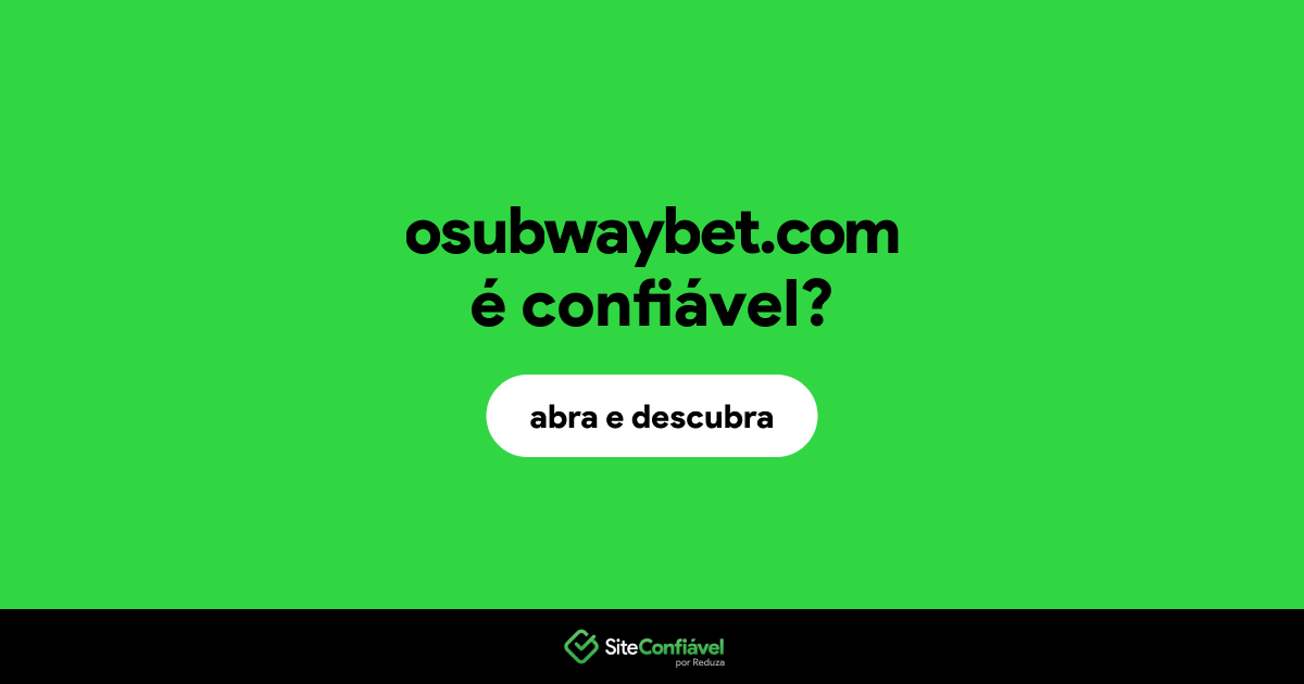 O site osubwaybet.com é confiável?