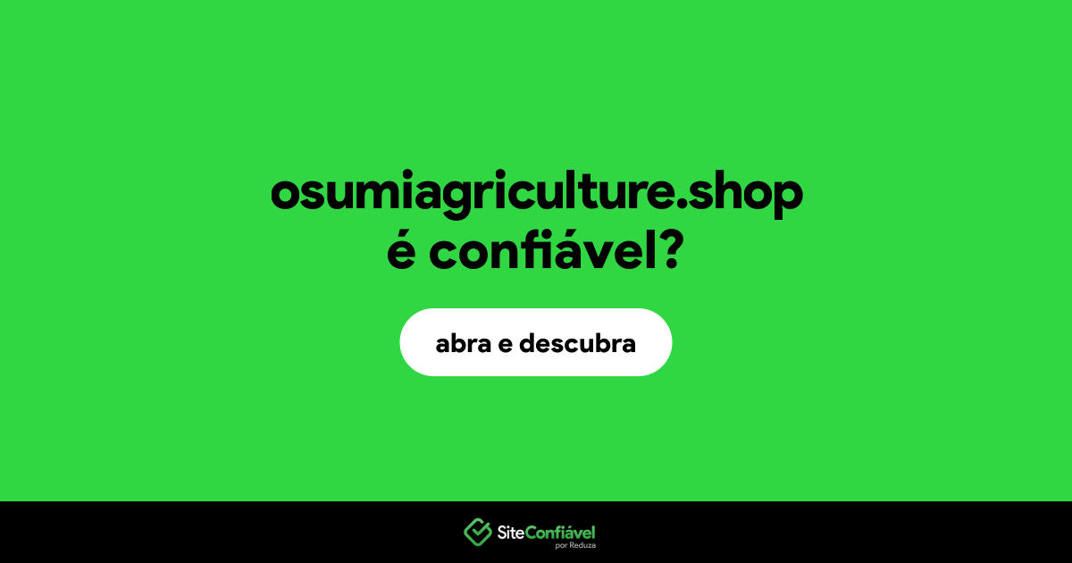 O site osumiagriculture.shop é confiável?