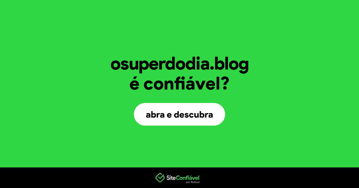 O site osuperdodia.blog é confiável?