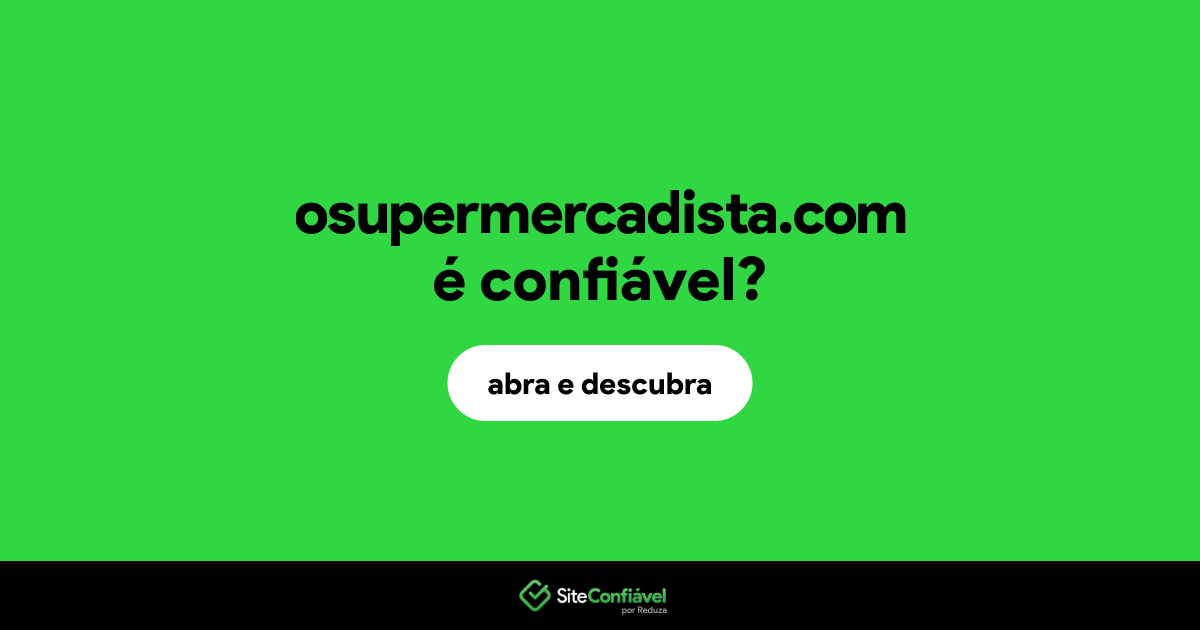 O site osupermercadista.com é confiável?