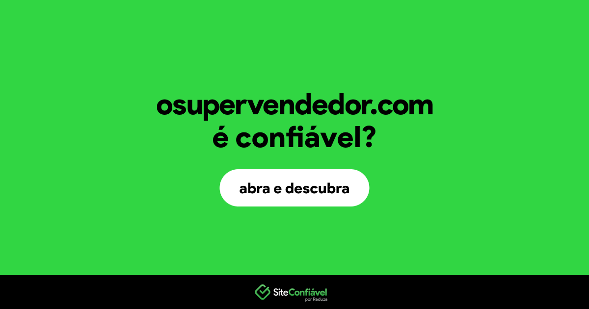 O site osupervendedor.com é confiável?