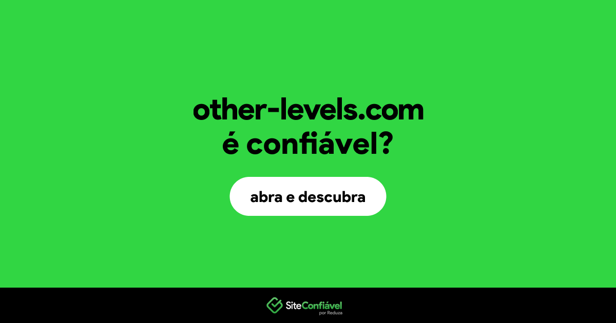 O site other-levels.com é confiável?