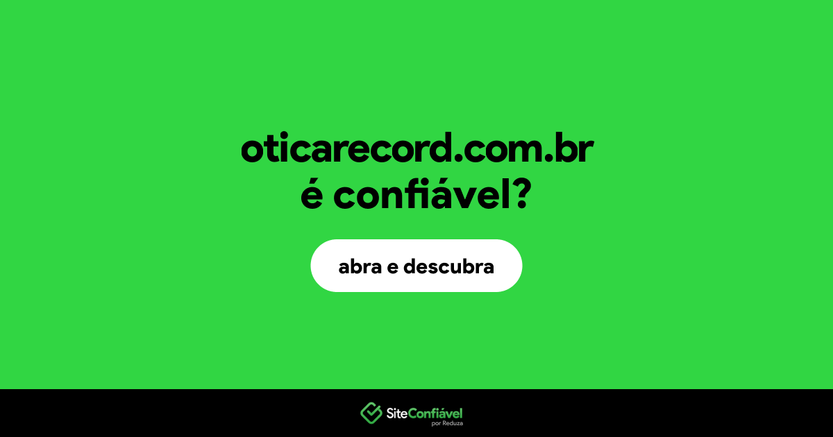 O site oticarecord.com.br é confiável?