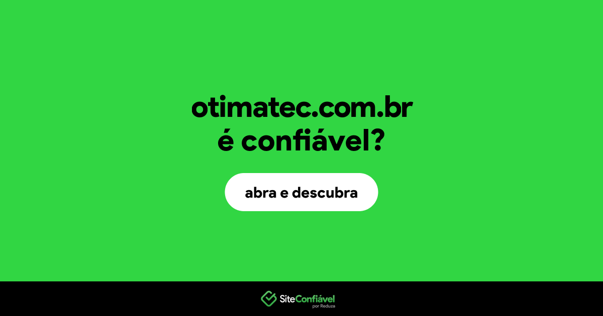 O site otimatec.com.br é confiável?