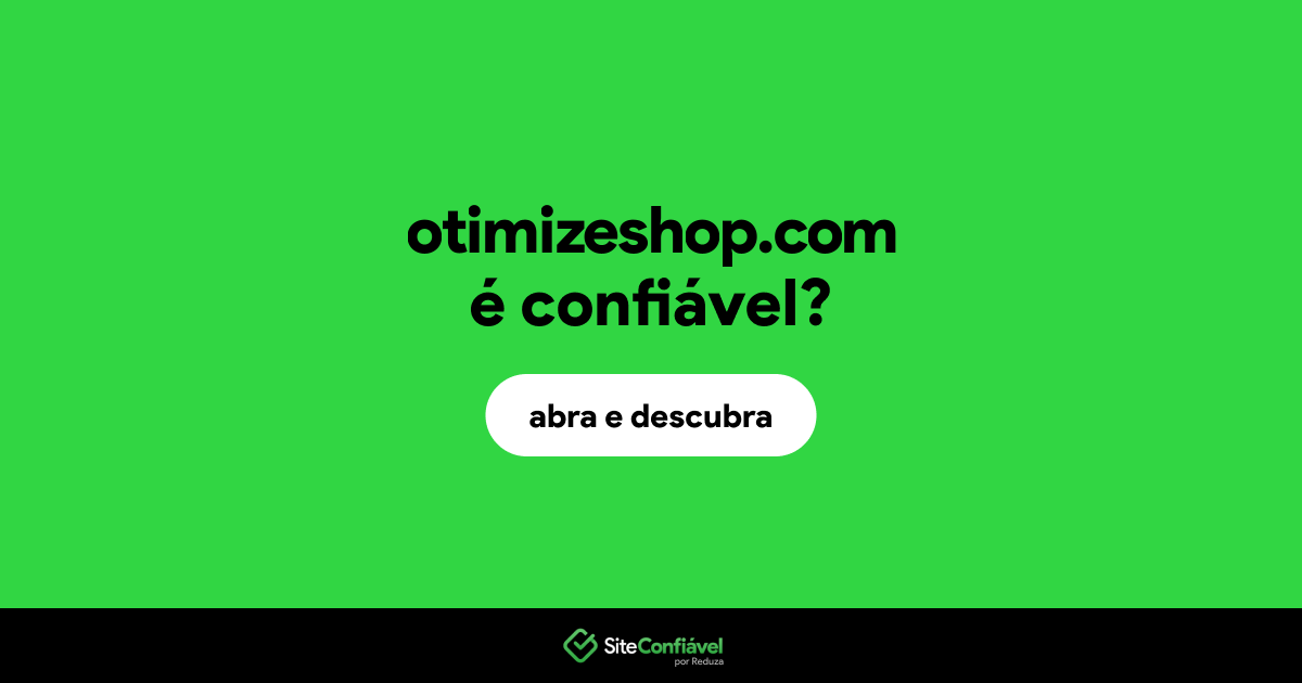 O site otimizeshop.com é confiável?