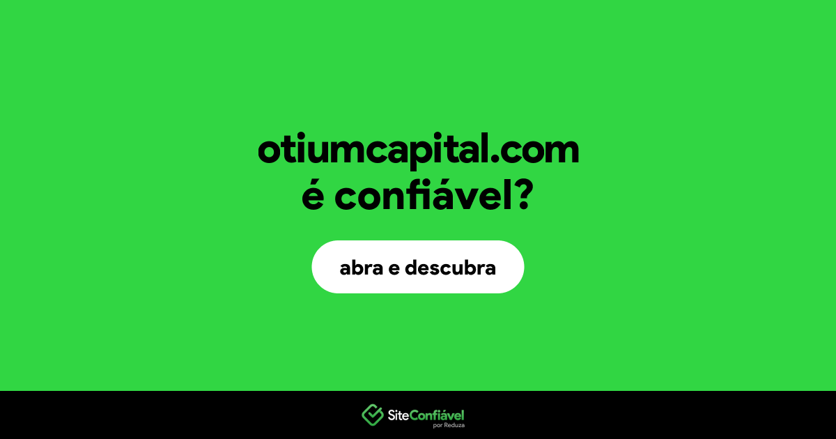 O site otiumcapital.com é confiável?