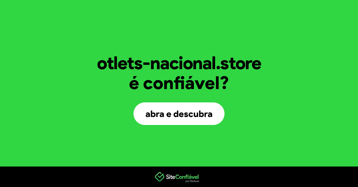 O site otlets-nacional.store é confiável?