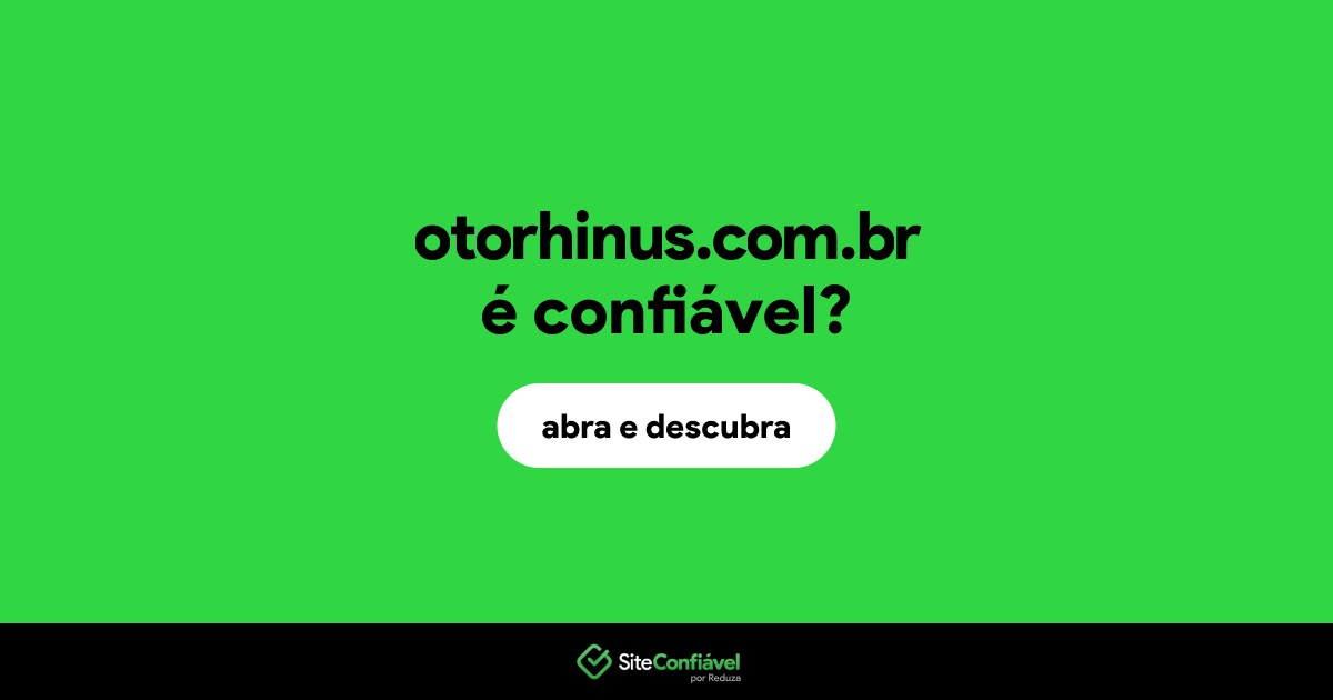 O site otorhinus.com.br é confiável?