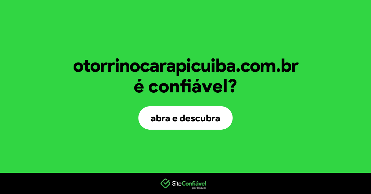 O site otorrinocarapicuiba.com.br é confiável?