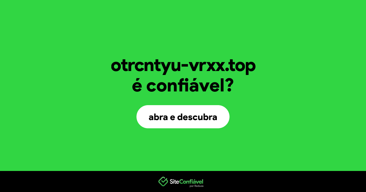 O site otrcntyu-vrxx.top é confiável?