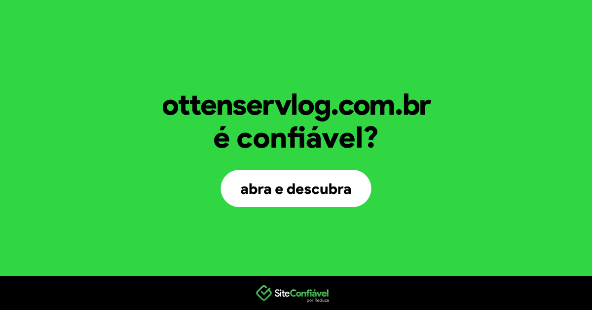 O site ottenservlog.com.br é confiável?