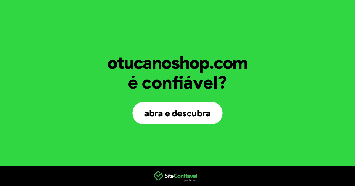 O site otucanoshop.com é confiável?
