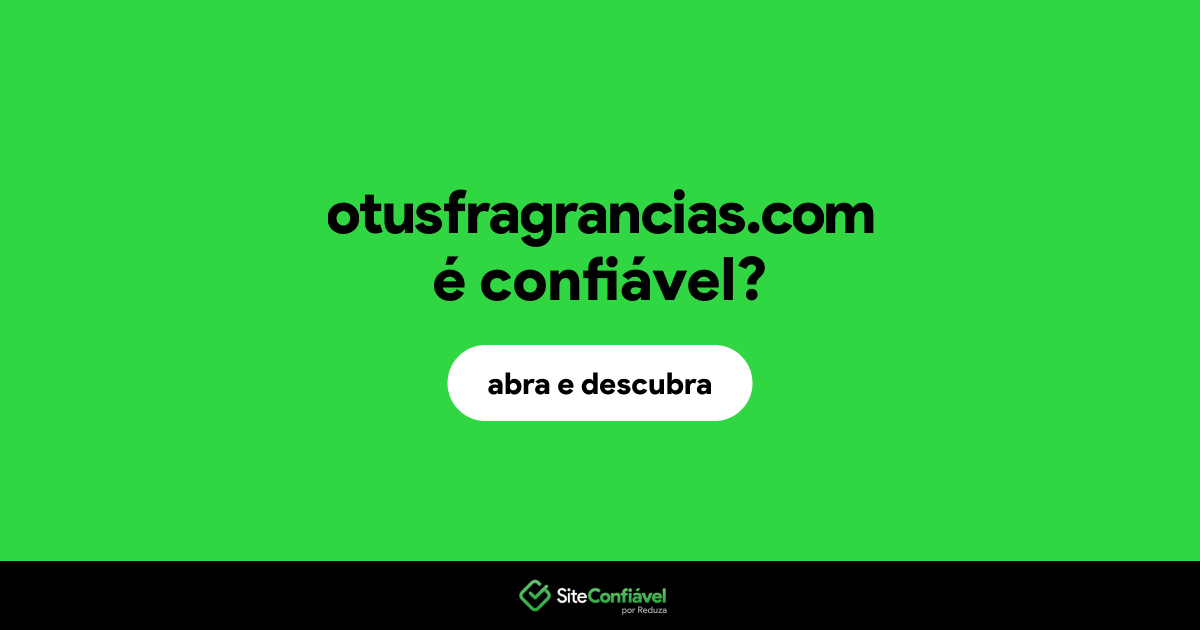O site otusfragrancias.com é confiável?