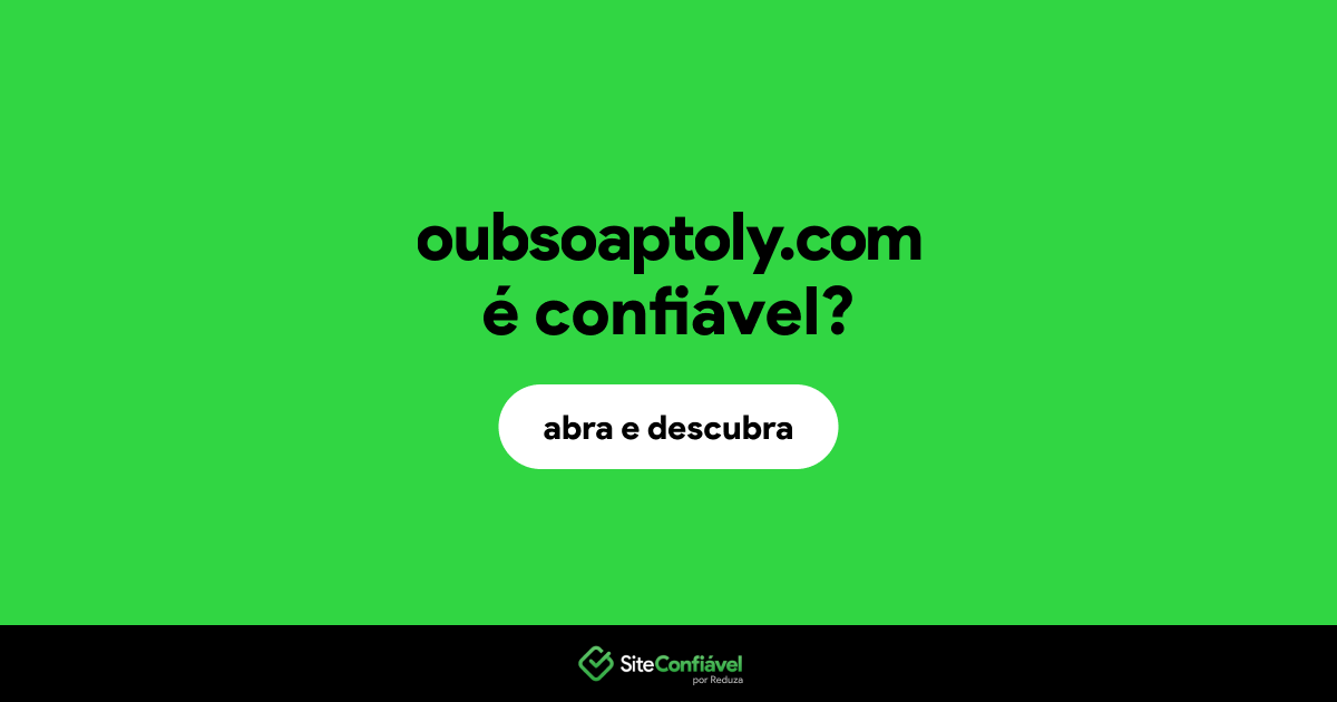 O site oubsoaptoly.com é confiável?