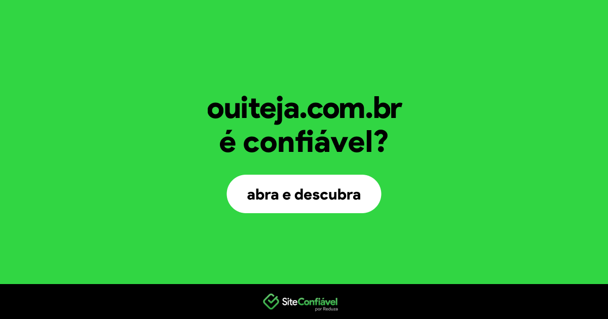 O site ouiteja.com.br é confiável?