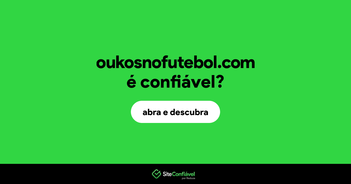 O site oukosnofutebol.com é confiável?