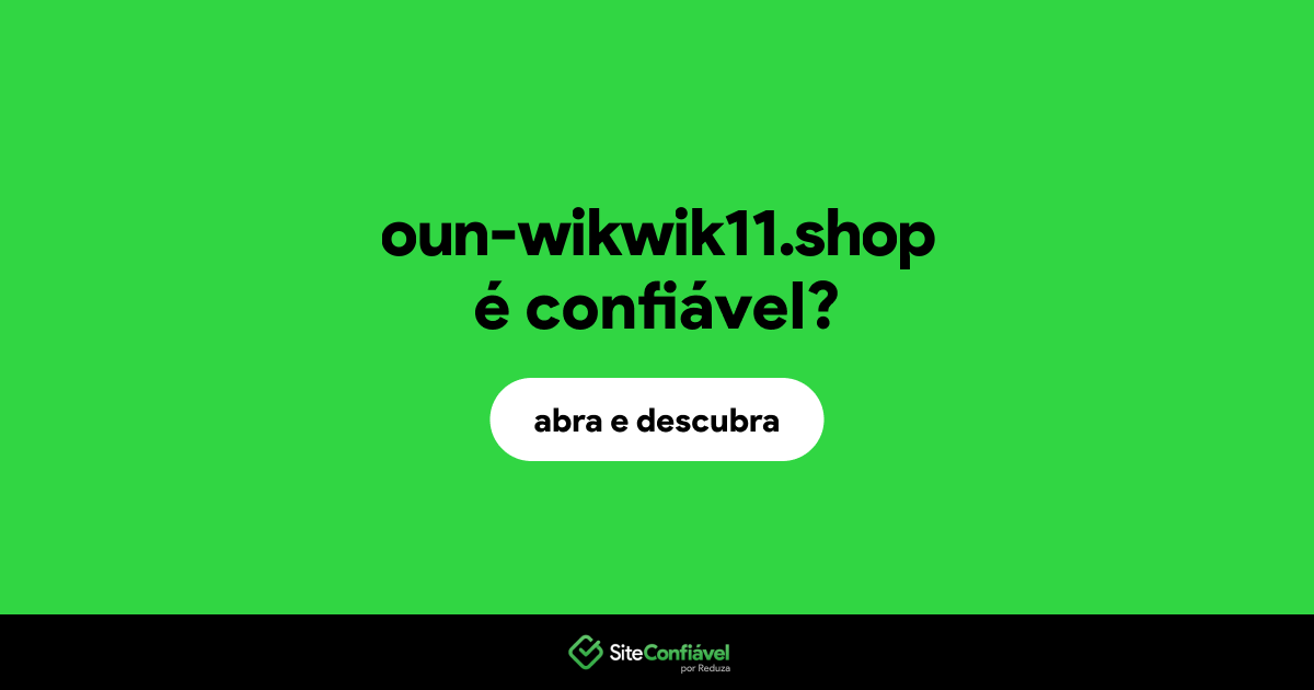 O site oun-wikwik11.shop é confiável?