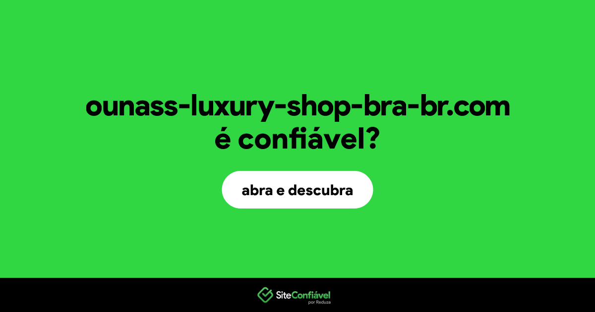 O site ounass-luxury-shop-bra-br.com é confiável?