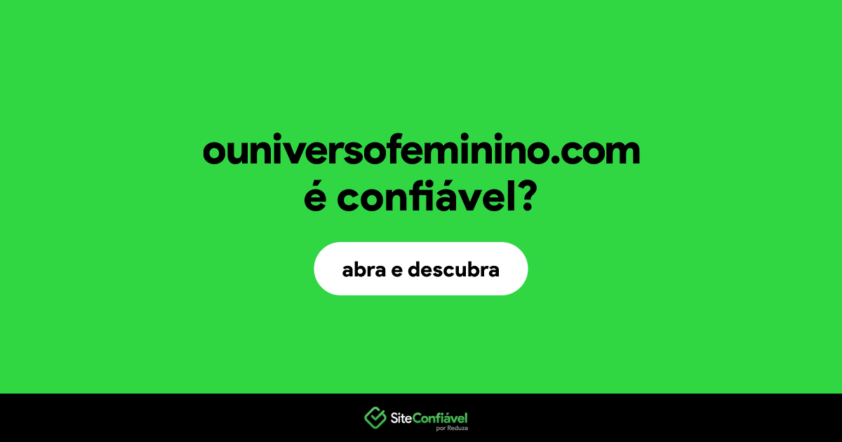 O site ouniversofeminino.com é confiável?