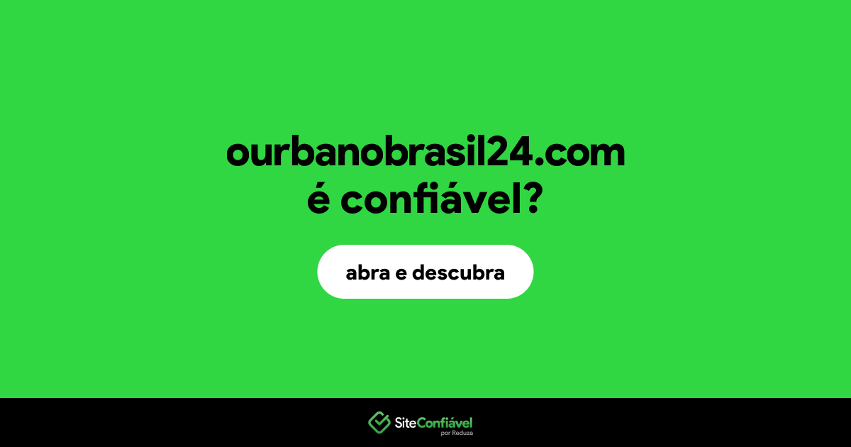 O site ourbanobrasil24.com é confiável?