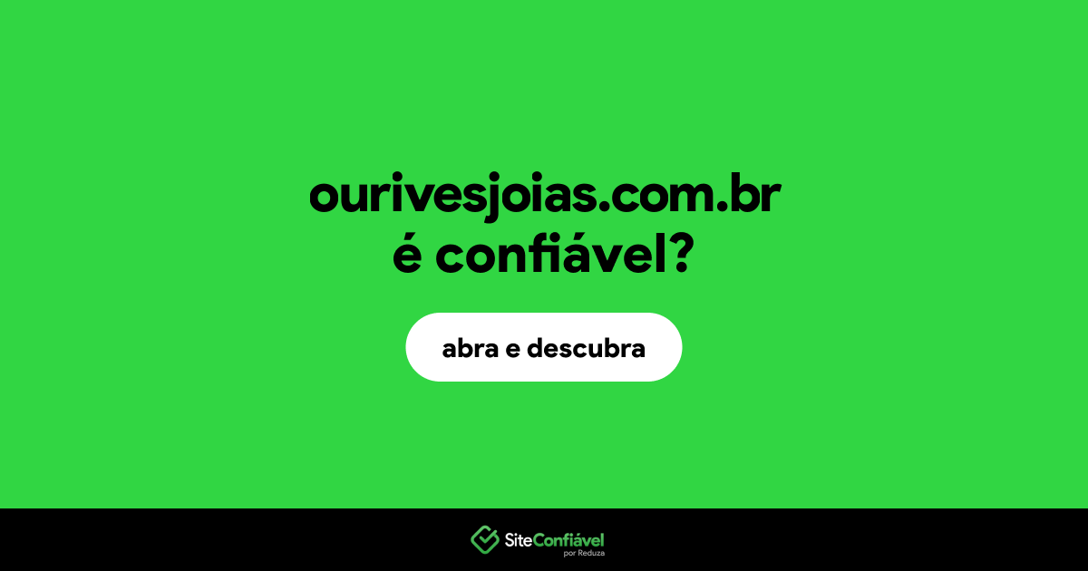 O site ourivesjoias.com.br é confiável?
