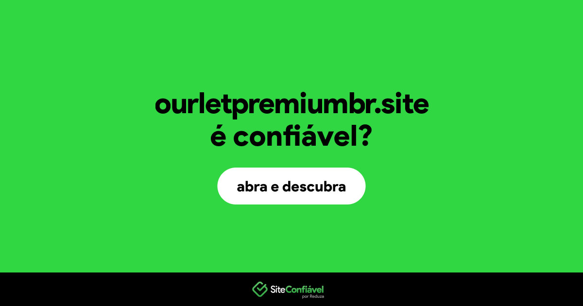 O site ourletpremiumbr.site é confiável?