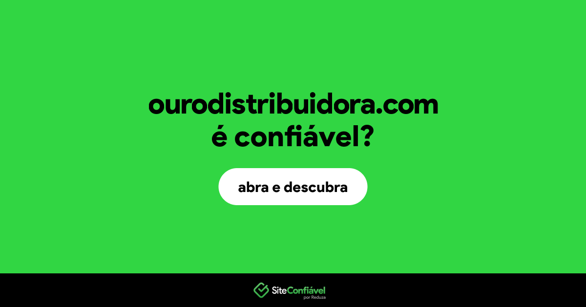 O site ourodistribuidora.com é confiável?