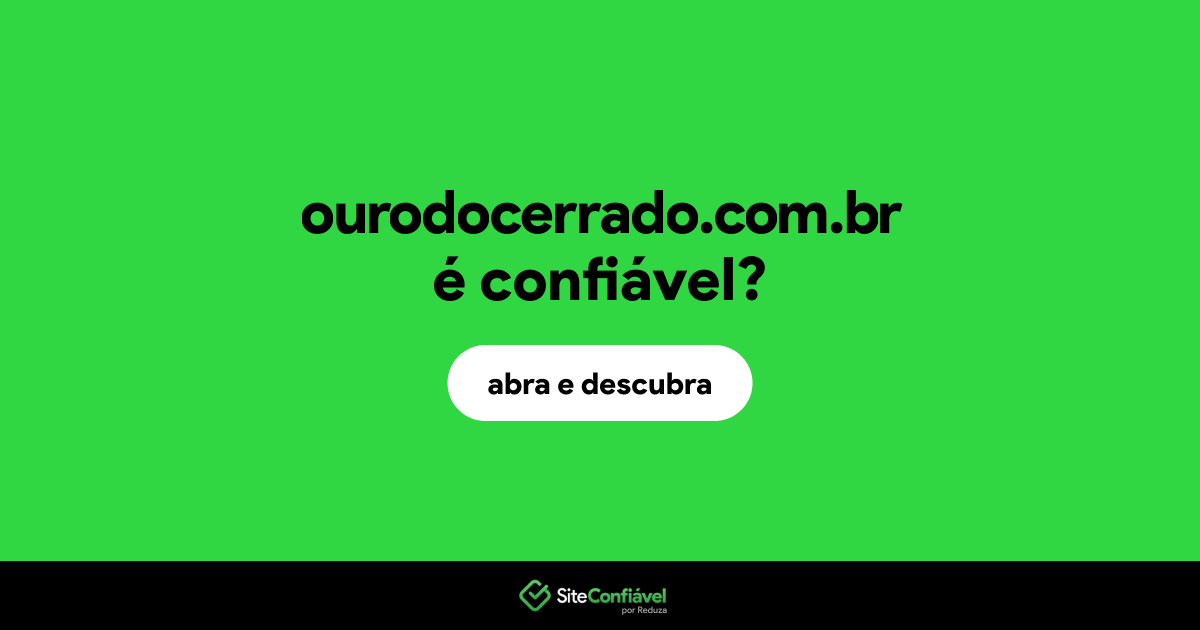O site ourodocerrado.com.br é confiável?
