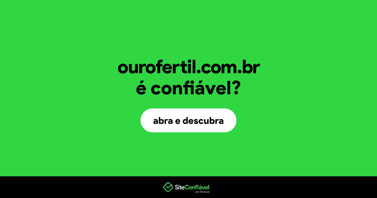 O site ourofertil.com.br é confiável?