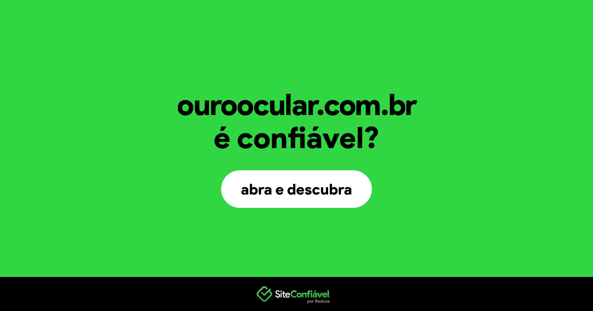 O site ouroocular.com.br é confiável?