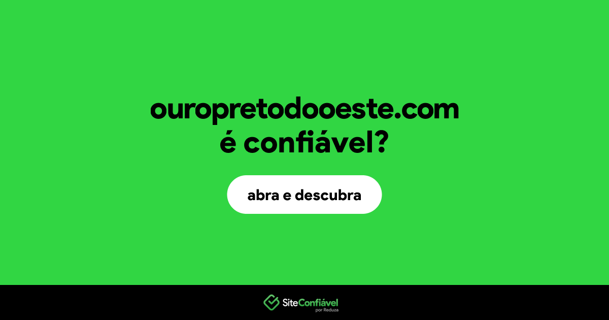O site ouropretodooeste.com é confiável?