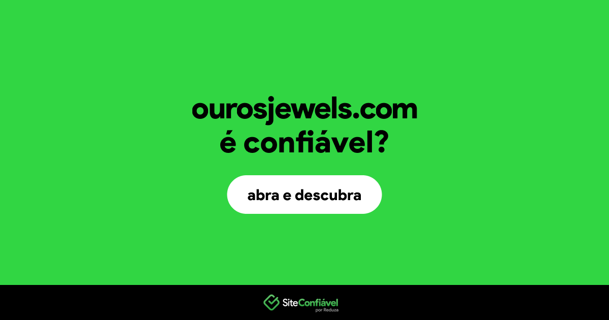 O site ourosjewels.com é confiável?