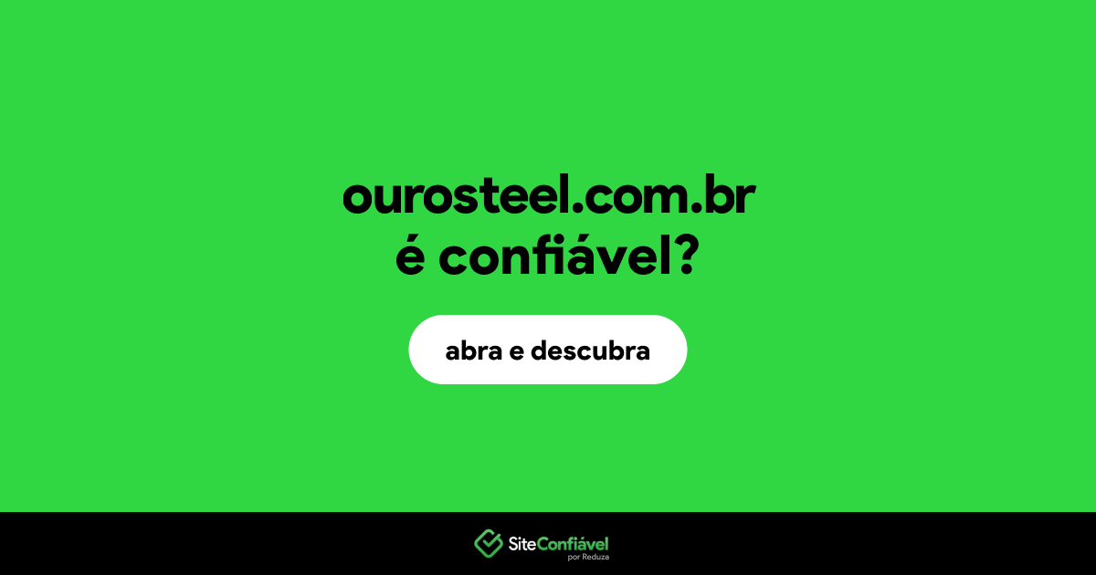 O site ourosteel.com.br é confiável?