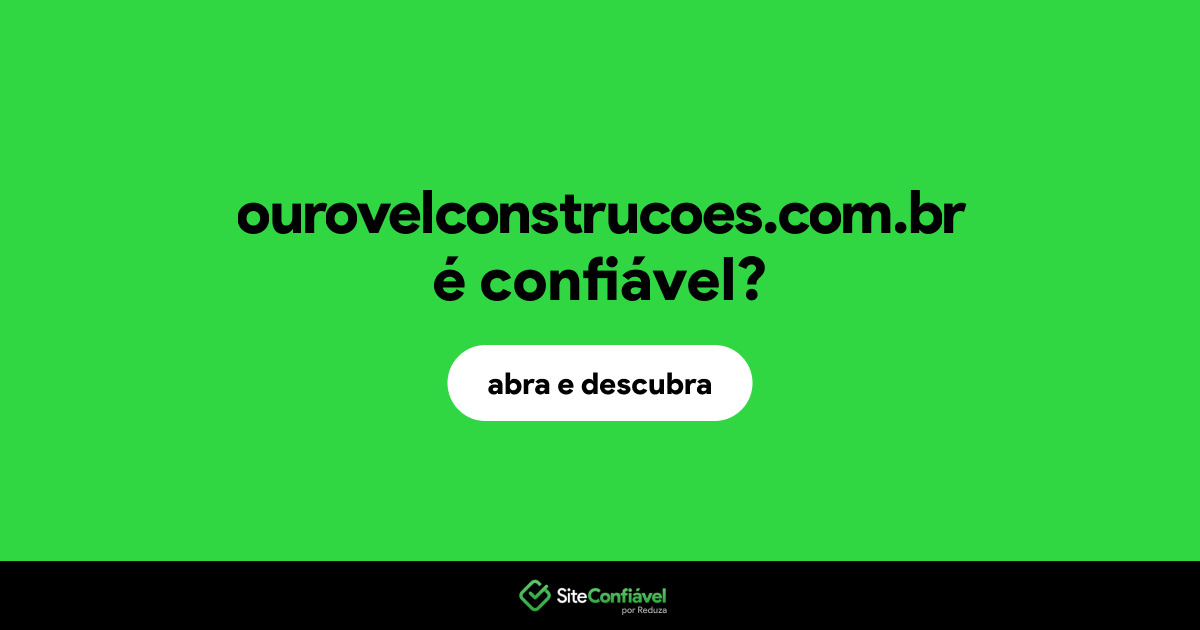 O site ourovelconstrucoes.com.br é confiável?