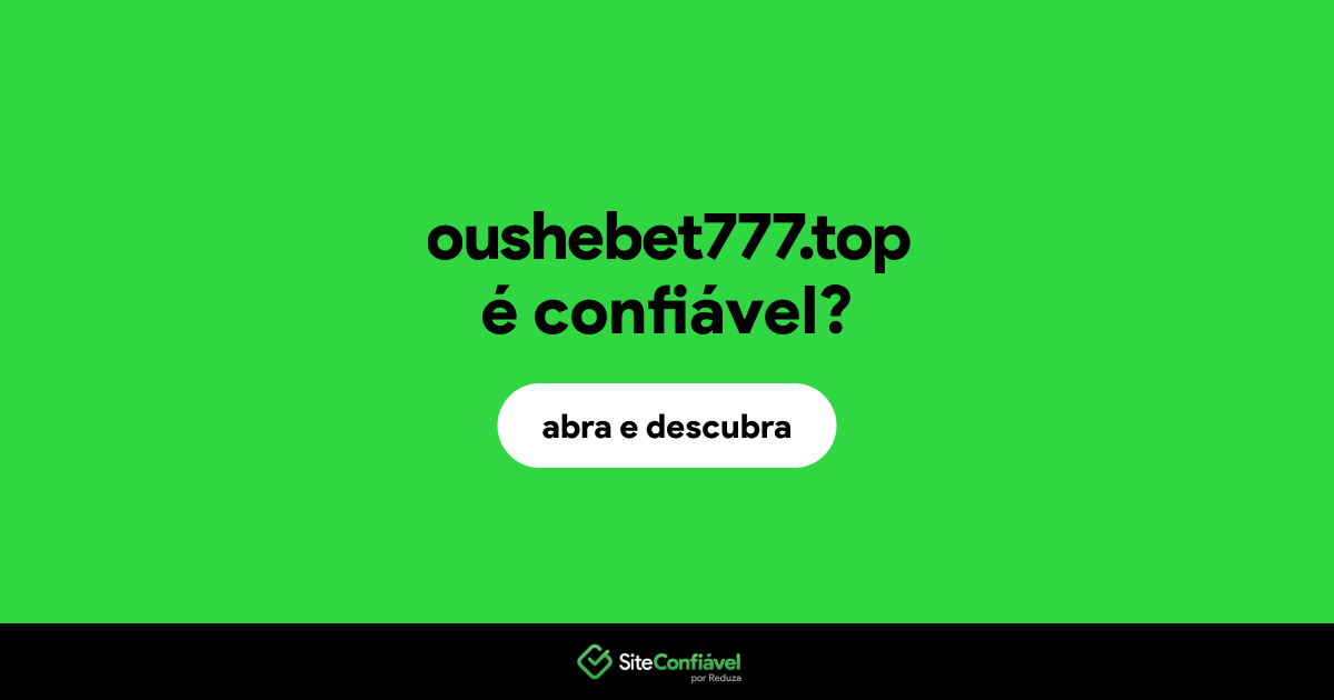 O site oushebet777.top é confiável?