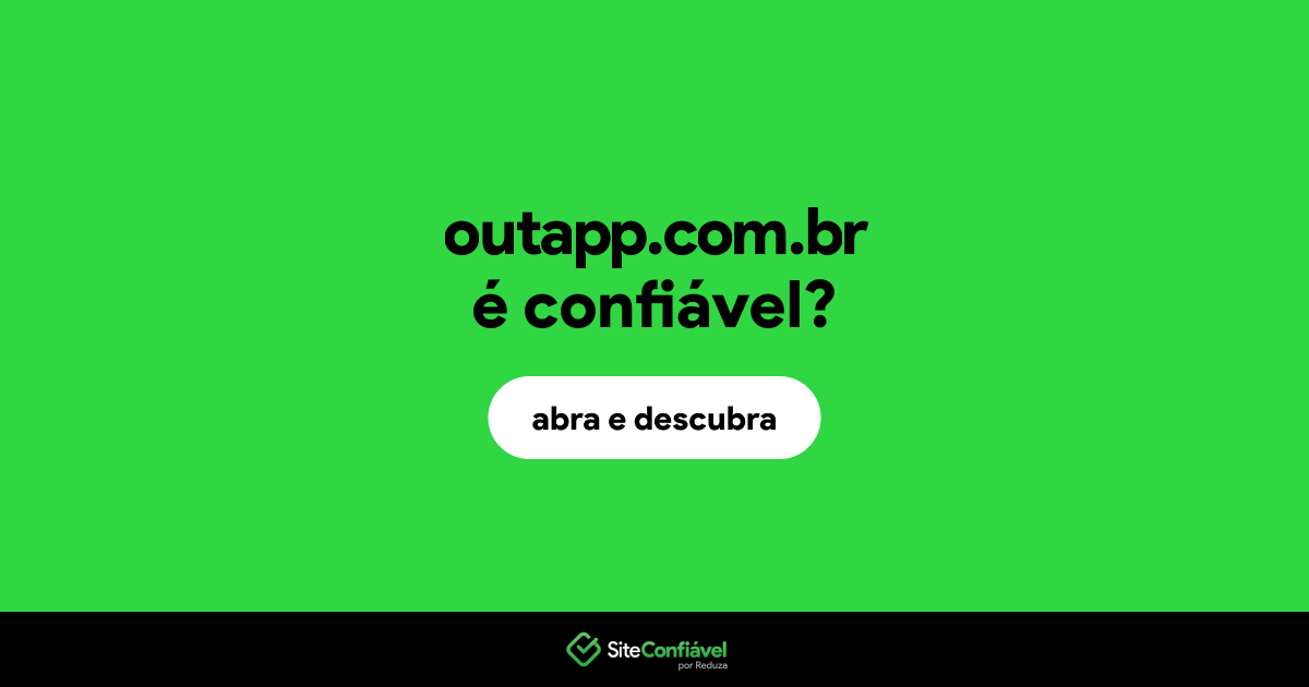 O site outapp.com.br é confiável?