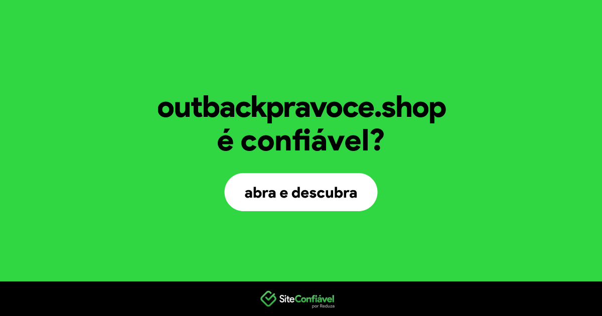 O site outbackpravoce.shop é confiável?
