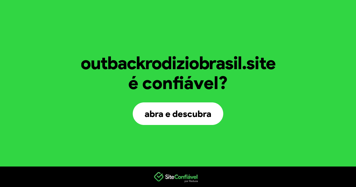 O site outbackrodiziobrasil.site é confiável?