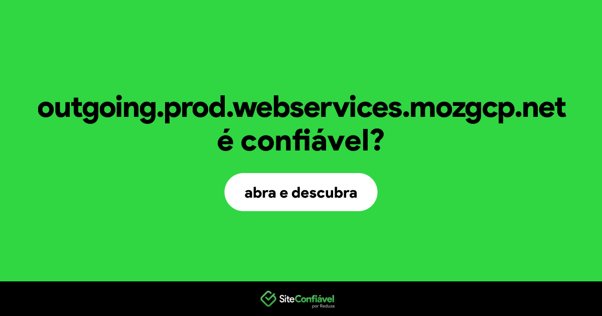 O site outgoing.prod.webservices.mozgcp.net é confiável?