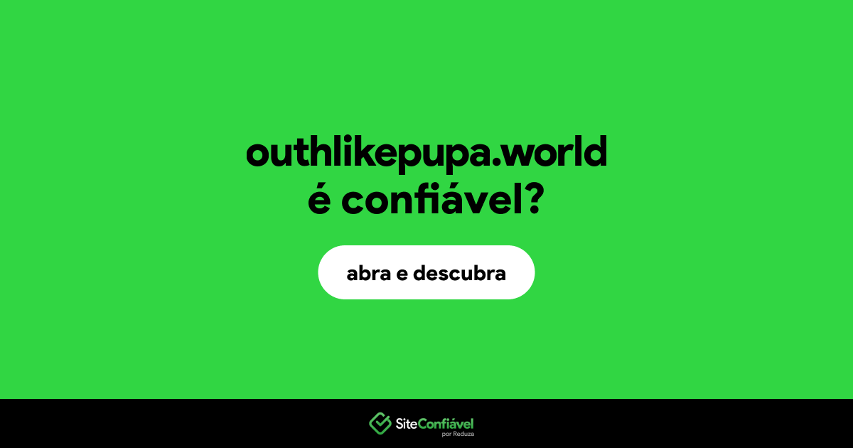 O site outhlikepupa.world é confiável?