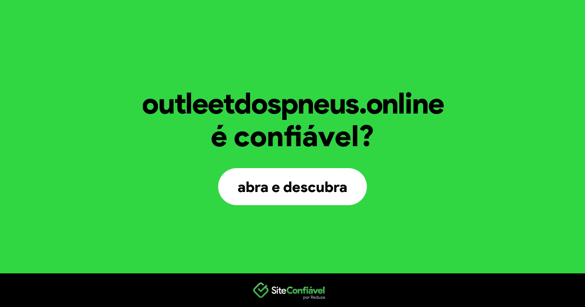 O site outleetdospneus.online é confiável?