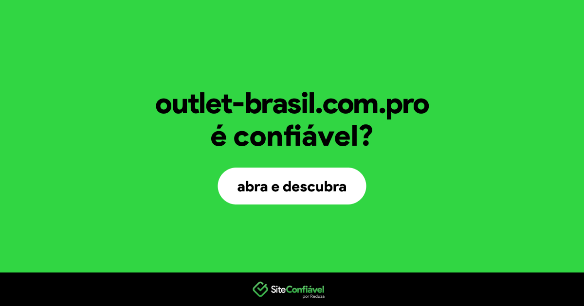 O site outlet-brasil.com.pro é confiável?
