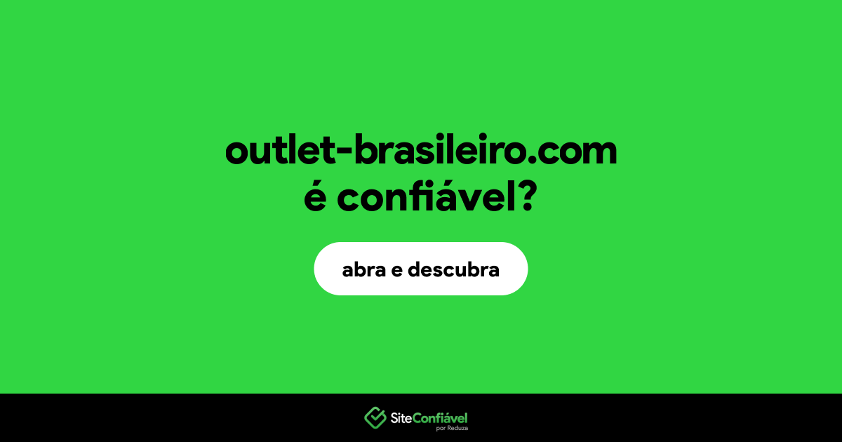 O site outlet-brasileiro.com é confiável?