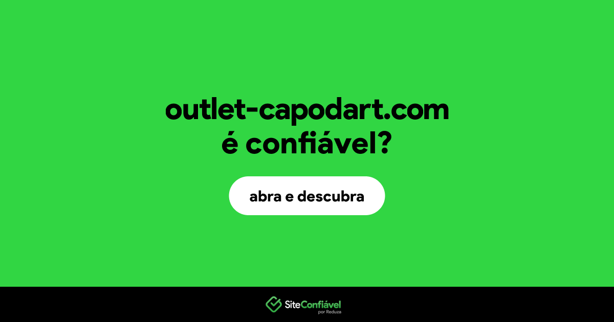 O site outlet-capodart.com é confiável?