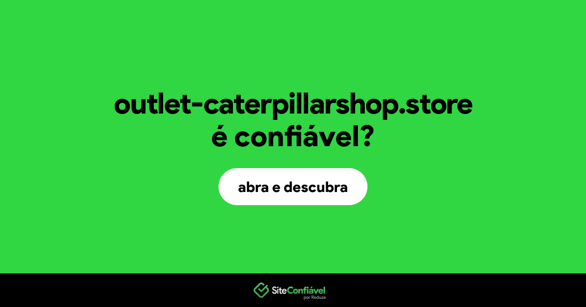 O site outlet-caterpillarshop.store é confiável?